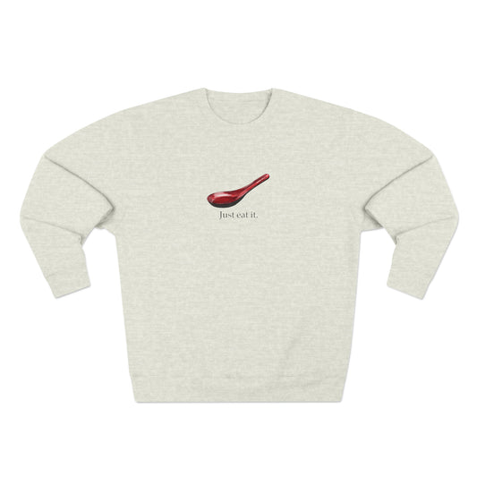"Just Eat It." Premium Crewneck